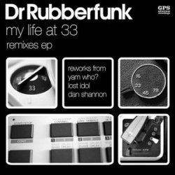 Dr Rubberfunk - My Life At 33 Remixes EP (2008)