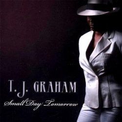 T.J. Graham - Small Day Tomorrow (2007)