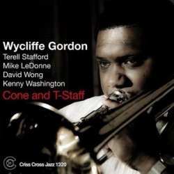 Wycliffe Gordon - Cone And T-Staff (2010)