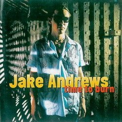 Jake Andrews - Time To Burn (1999)