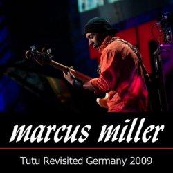 Marcus Miller - Tutu Revisited Germany (2009)