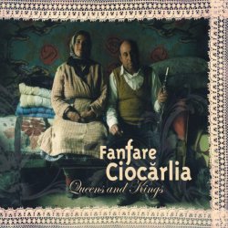 Fanfare Ciocarlia - Queens and Kings (2007)