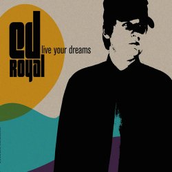 Ed Royal - Live Your Dreams (2009)