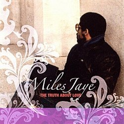 Miles Jaye - The Truth About Love (2009)