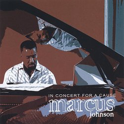 Marcus Johnson - In Concert For A Cause (2008)
