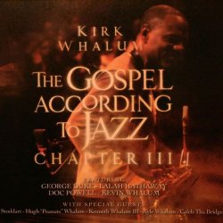 Kirk Whalum - The Gospel According to Jazz Chapter 3 (2010)
