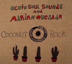 Ocote Soul Sounds & Adrian Quesada - Coconut Rock (2009)
