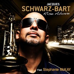 Jacques Schwarz-Bart - Rise Above [feat. Stephanie McKay] (2010)
