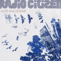 Radio Citizen - Hope and Despair (2010)
