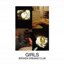 Girls - Broken Dreams Club (2010)