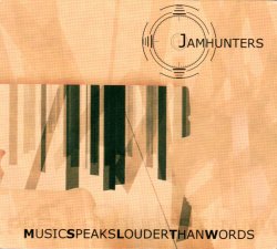Jamhunters - Music Speaks Louder Than Words (2008)
