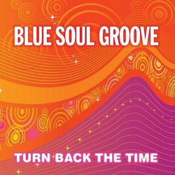 Blue Soul Groove - Turn Back The Time (2011)