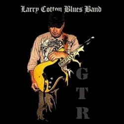 Larry Cotton Blues Band - GTR (2010)