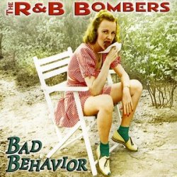 The R&B Bombers - Bad Behavior (2009)