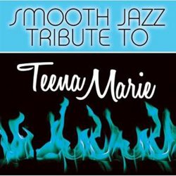 Smooth Jazz All Stars - Teena Marie Smooth Jazz Tribute (2011)