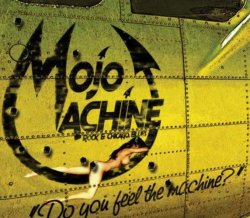 Mojo Machine - Do You Feel The Machine? (2011)