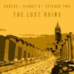Ugress - Lost Ruins: Episode Two (2011)