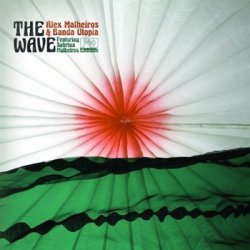 Alex Malheiros & Banda Utopia feat. Sabrina Malheiros - The Wave (2009)
