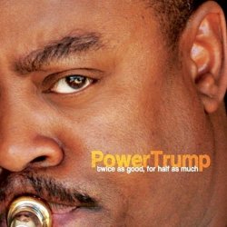 PowerTrump - Twice As Good, For Half As Much (2011)