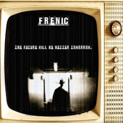 Frenic - The Future Will Be Better Tomorrow (2011)