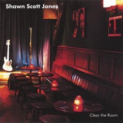 Shawn Scott Jones - Clear The Room (2007)