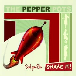 The Pepper Pots - Shake It! (2007)