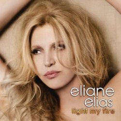 Eliane Elias - Light My Fire (2011)