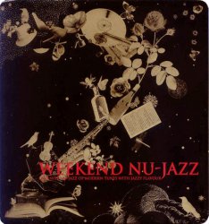 Weekend Nu-Jazz: Late Nite Nu-Jazz Of Modern Tunes With Jazzy Flavour (2007)