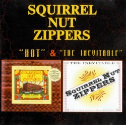 Squirrel Nut Zippers - Hot & The Inevitable