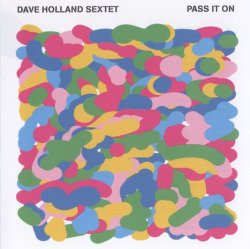 Dave Holland Sextet - Pass It On (2008) Lossless
