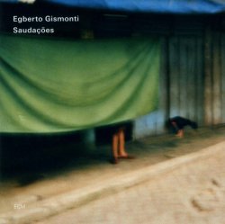 Egberto Gismonti - Saudacoes (2009) 2CD Lossless