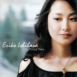 Eriko Ishihara - This Crazy Town (2006)