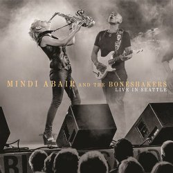 Mindi Abair And The Boneshakers - Live In Seattle (2015)