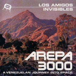 Los Amigos Invisibles - Arepa 3000: A Venezuelan Journey Into Space (2000)