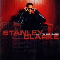 Stanley Clarke - 1,2, To The Bass (2003)