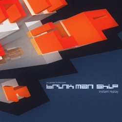 Brink Man Ship - Instant Replay (2011)