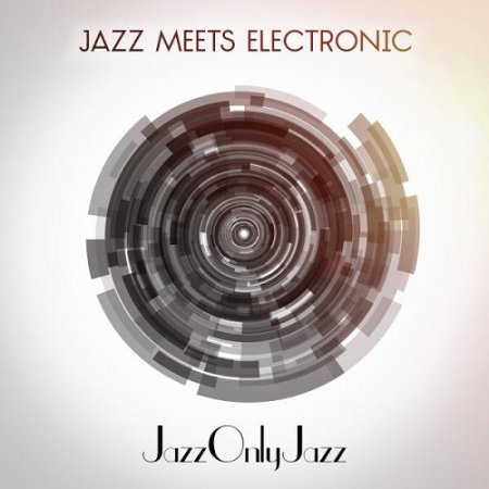 VA - Jazz Only Jazz Meets Electronic (2015)