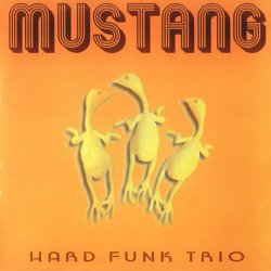 Mustang - Hard Funk Trio (2005)
