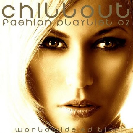 VA - Chillout Fashion Playlist 02: Worldwide Edition (2016)