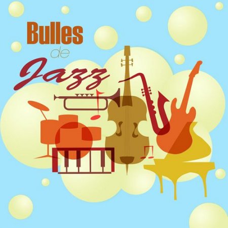 VA - Bulles de Jazz: Comptines Swing Groove et Jazz (2016)