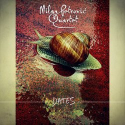 Milan Petrovic Quartet - Dates (2016)