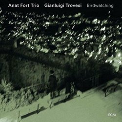 Anat Fort Trio & Gianluigi Trovesi - Birdwatching