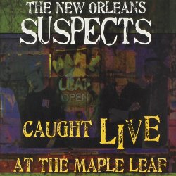 The New Orleans Suspects - Caught Live At The Maple Leaf (2012)