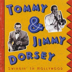 Tommy & Jimmy Dorsey - Swingin' In Hollywood (1998)
