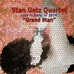 Stan Getz Quartet - Grand Stan: Live In Italy, In 1974 (2014)