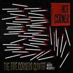 The Five Corners Quintet Featuring Mark Murphy - Hot Corner (2008)