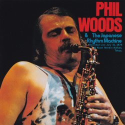 Phil Woods - Phil Woods & The Japanese Rhythm Machine (1975)