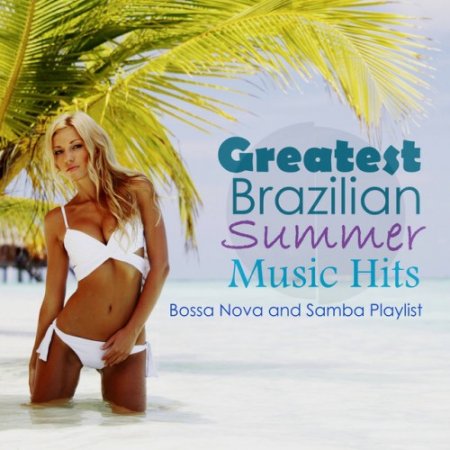 VA - Greatest Brazilian Summer Music Hits: Bossa Nova and Samba Playlist (2016)
