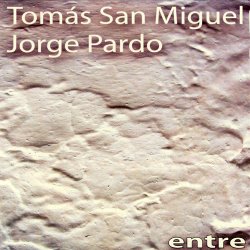 Tomas San Miguel & Jorge Pardo - Entre (2008)