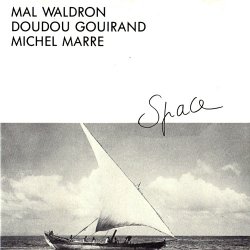 Mal Waldron, Doudou Gouirand, Michel Marre - Space (1986)